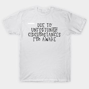 Due To Unfortunate Circumstances Gaming T-Shirt